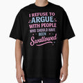 I Refuse To Argue With People Funny Quote by margamPagenberg