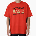 Nothing Basic About This Bitch by NorthMerchCo