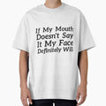 If My Mouth Doesn't Say It My Face Definitely Will sassy humor by RedYolk
