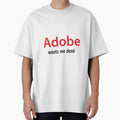 Adobe wants me dead by wishicouldgetausername