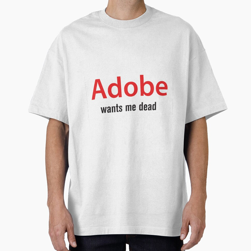 Adobe wants me dead by wishicouldgetausername