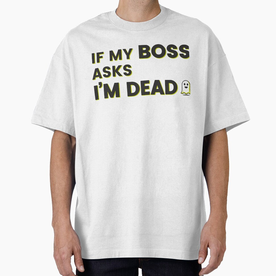 If My Boss Asks I'm Dead by J-Style-Design