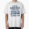 IF YOU ARE SHOCKED BY WHAT I SAID YOU HAVEN'T PAID ATTENTION TO WHO I AM by Amna-and-co