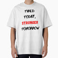Motivational Quote Inspirational Saying, Tired Today Stronger Tomorrow by Salman Hino