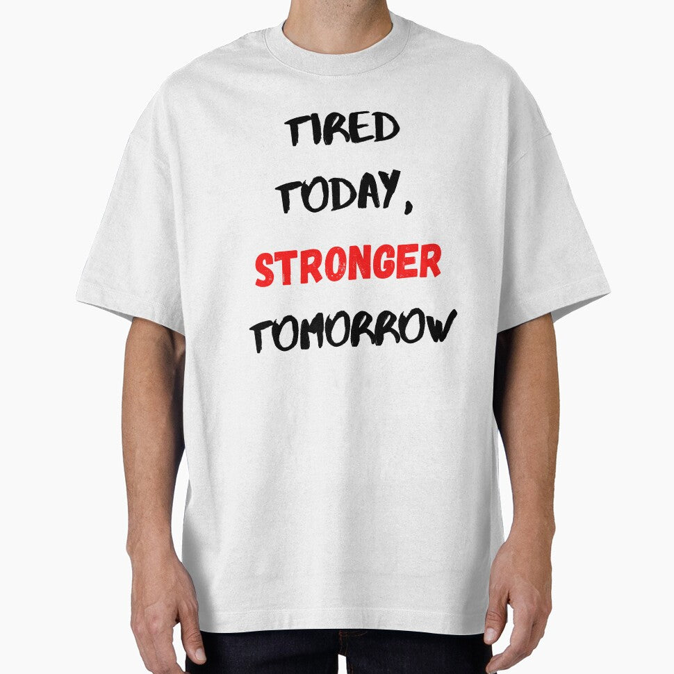 Motivational Quote Inspirational Saying, Tired Today Stronger Tomorrow by Salman Hino