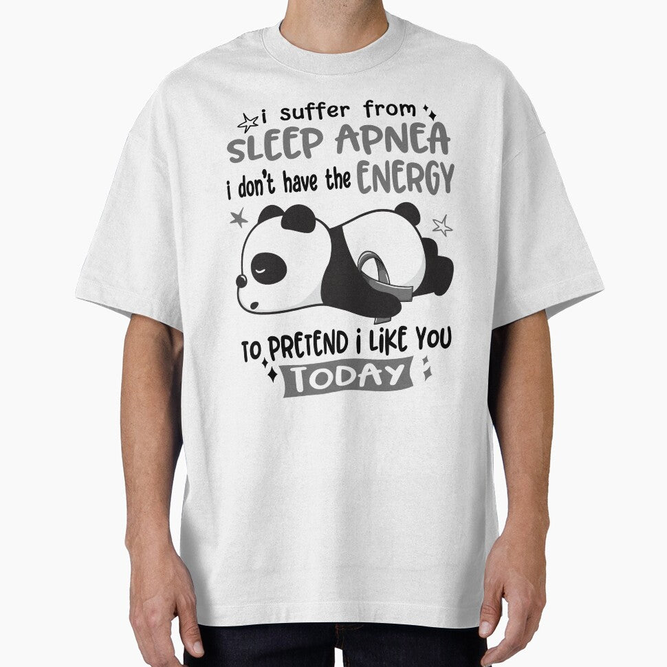 Sleep Apnea Awareness - I suffer from Sleep Apnea i do not have the ENERGY to pretend i like you TODAY by Hilten