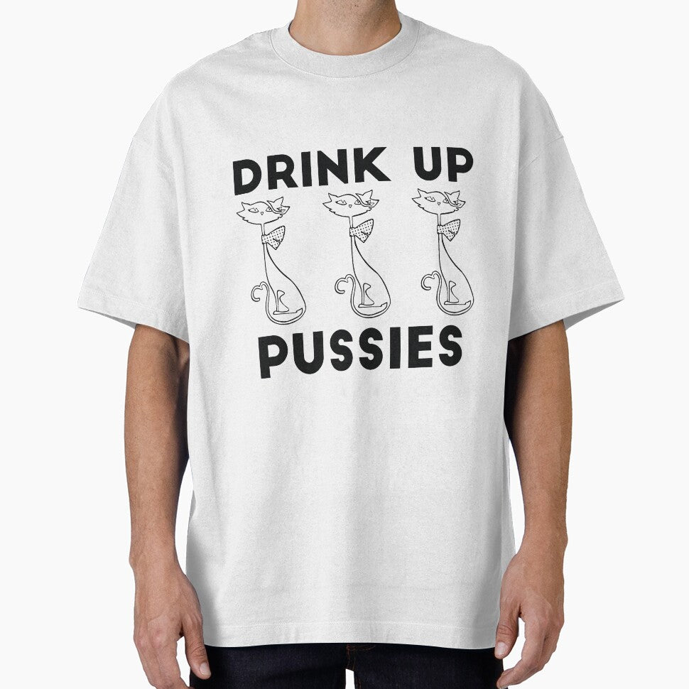 Drink Up Pussies alcohol drinking joke by RedYolk