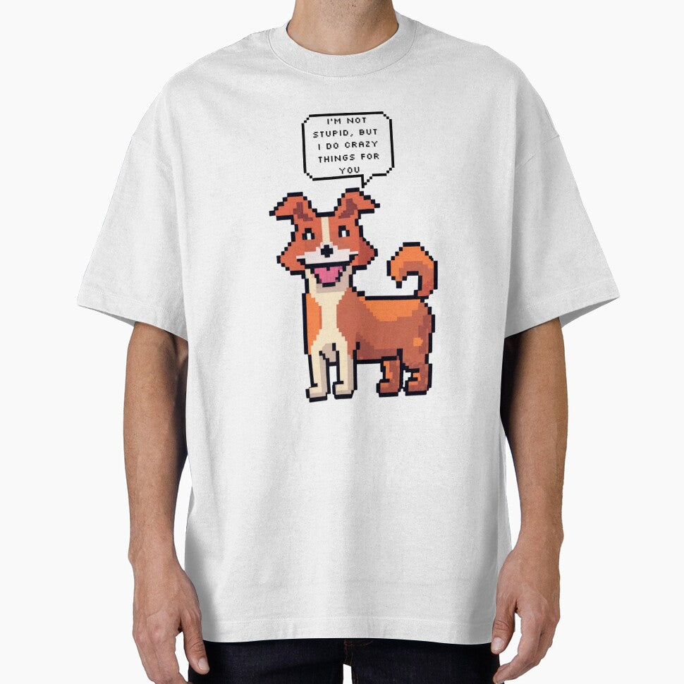 I am not stupid, but I do crazy things for you | Pixel Style by CircinusStore