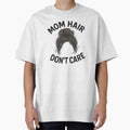 Mom Hair Dont Care Shirt Funny Mom Life Mother's Day Gift by TshirtsLabs