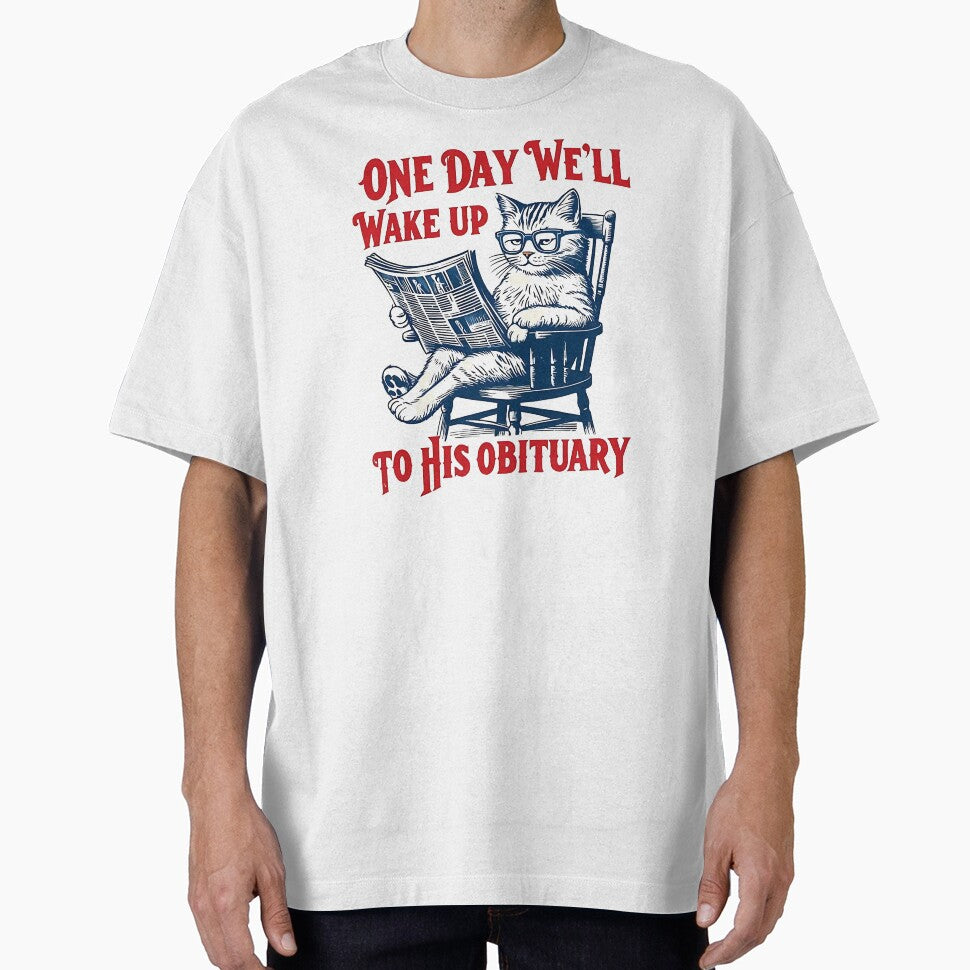 One Day We Will Wake Up to His Obituary by Growtopdown