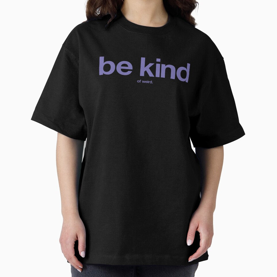 Be Kind... of Weird. by The Common Tee