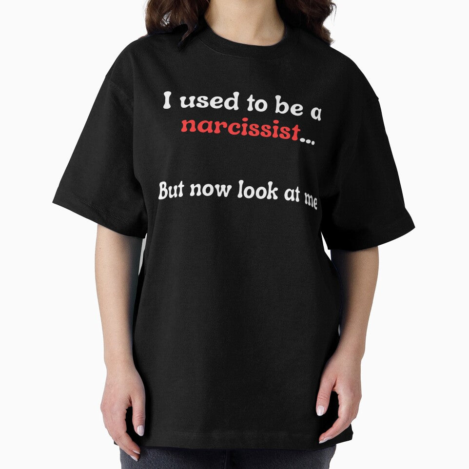 I Used To Be A Narcissist by FrivoliTees