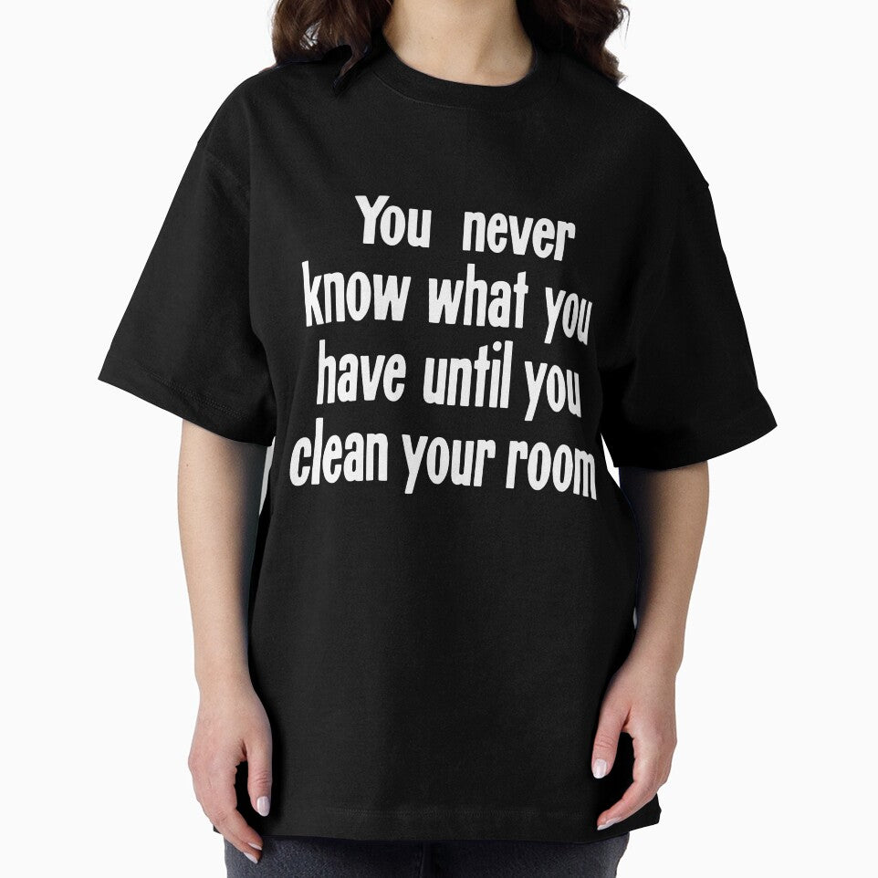 You Never Know What You Have Until You Clean Your Room by Good-Looking Corpse