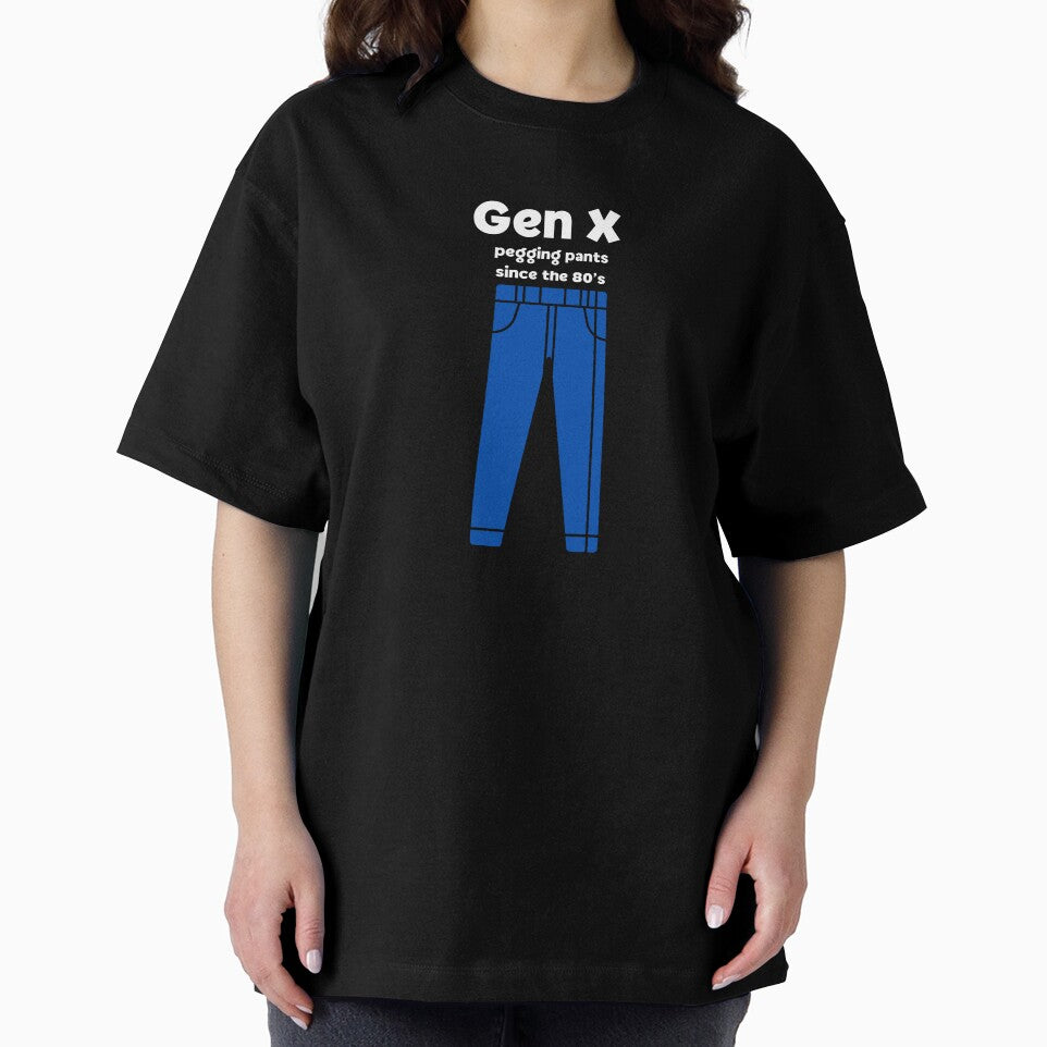 Gen X Pegging Pants Since the 80s by It's On Backwards