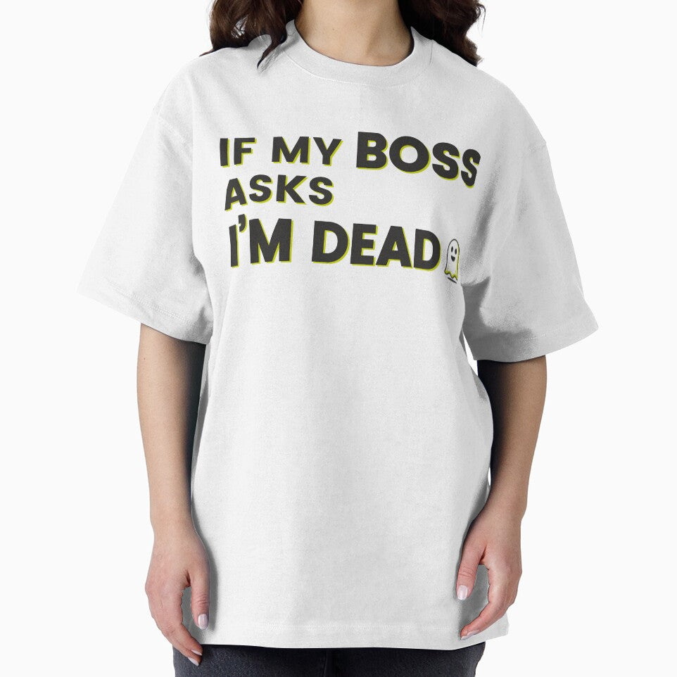 If My Boss Asks I'm Dead by J-Style-Design