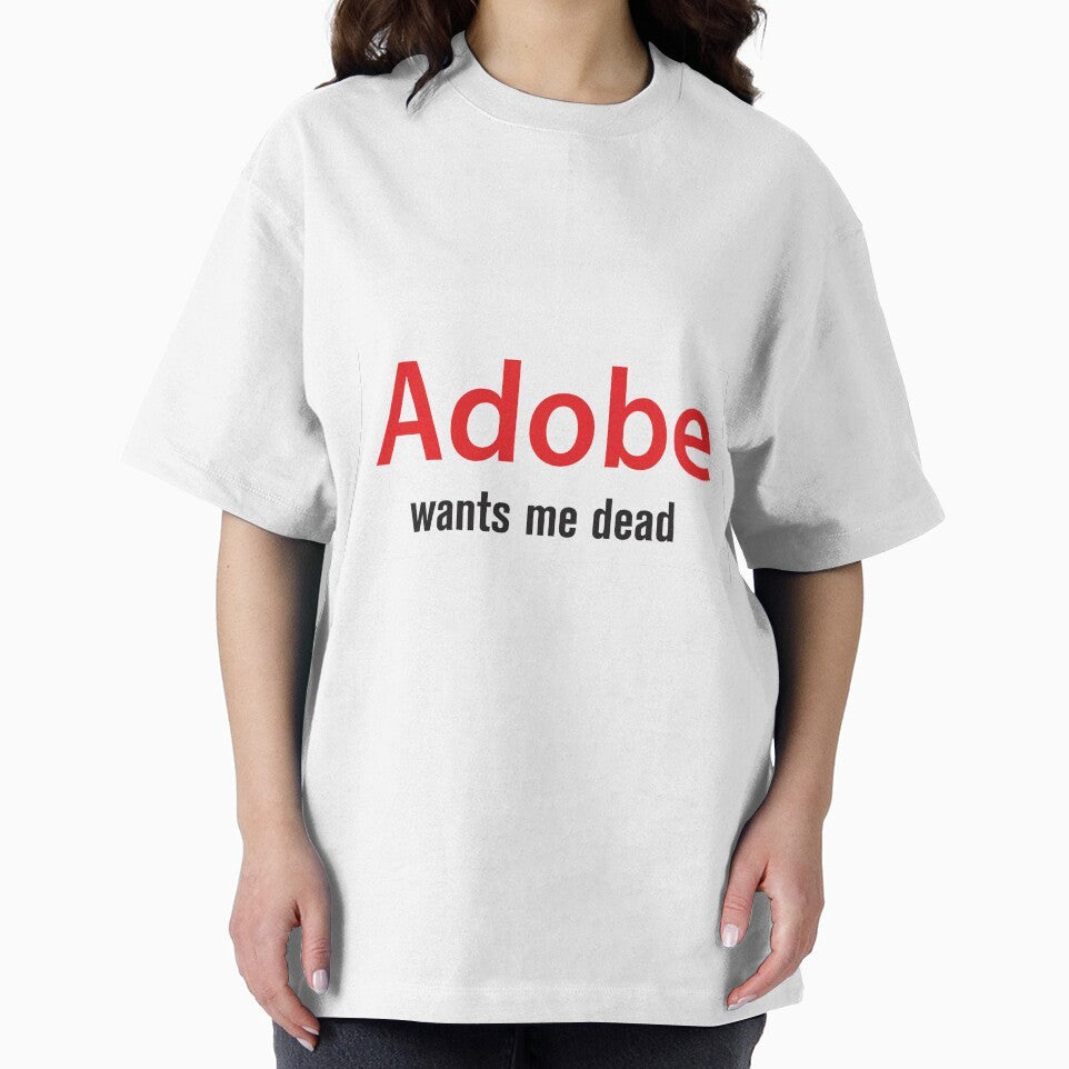 Adobe wants me dead by wishicouldgetausername