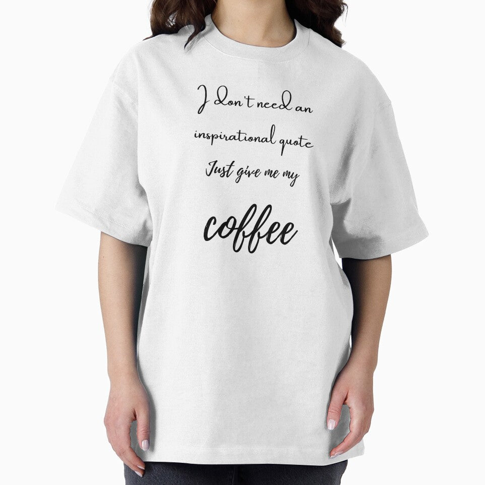 Just Give Me My Coffee by ISG Designs