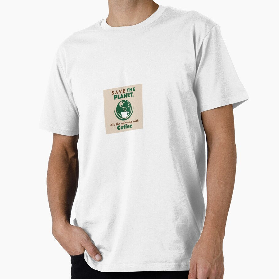 Save the Planet, It's the Only One with Coffee – Eco-Friendly Humor Design by One Star Fallen