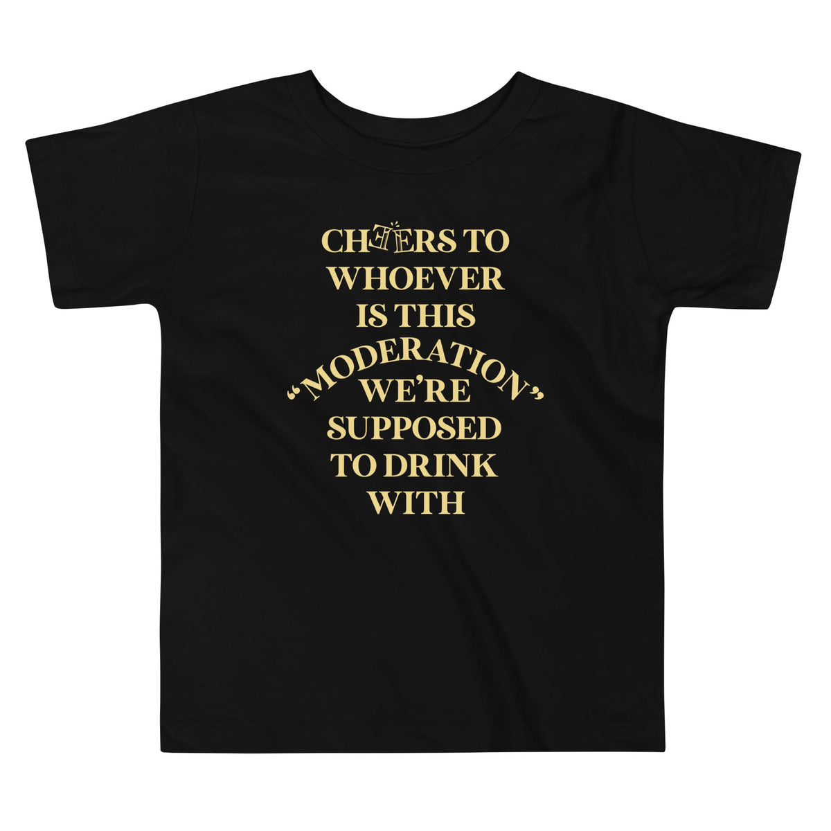 Cheers To Whoever Is This Moderation Kid's Toddler Tee