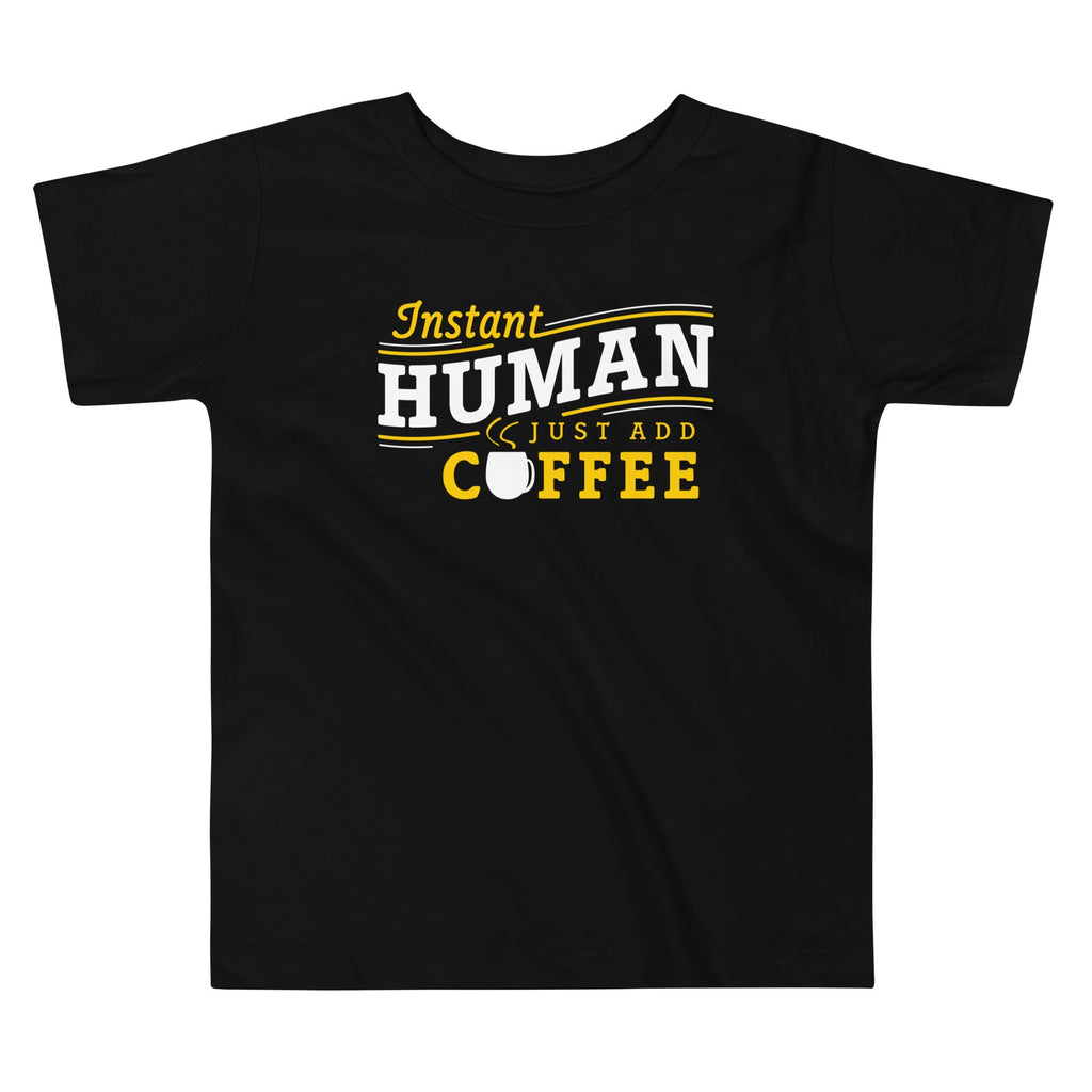 Instant Human Just Add Coffee Kid's Toddler Tee