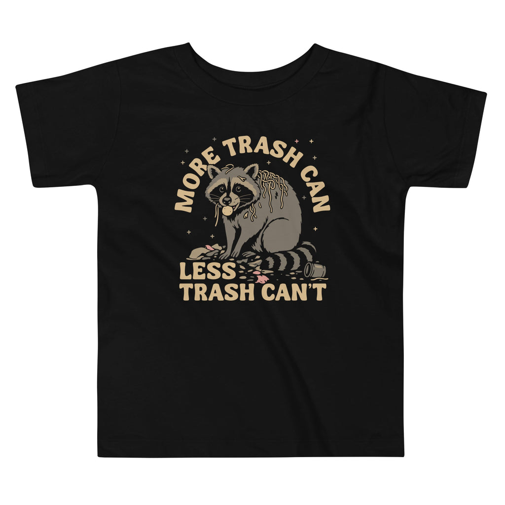 More Trash Can Less Trash Can't Kid's Toddler Tee