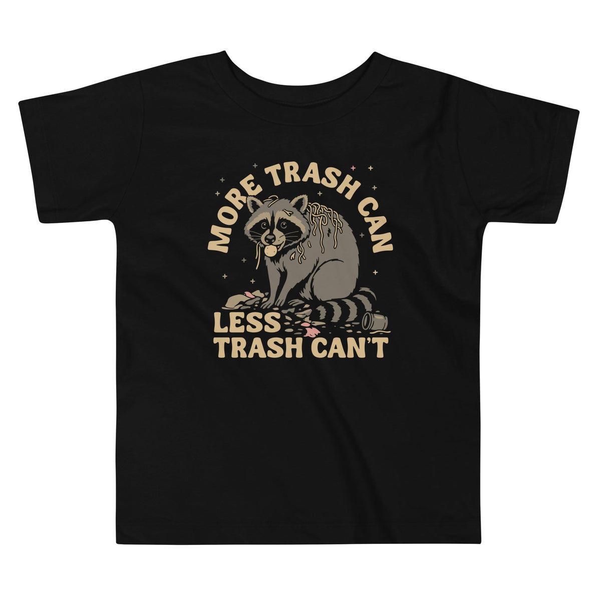 More Trash Can Less Trash Can't Kid's Toddler Tee