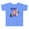 That Is So Fetch! Kid's Toddler Tee