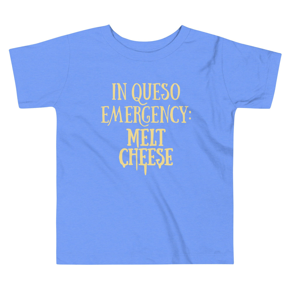 In Queso Emergency: Melt Cheese Kid's Toddler Tee