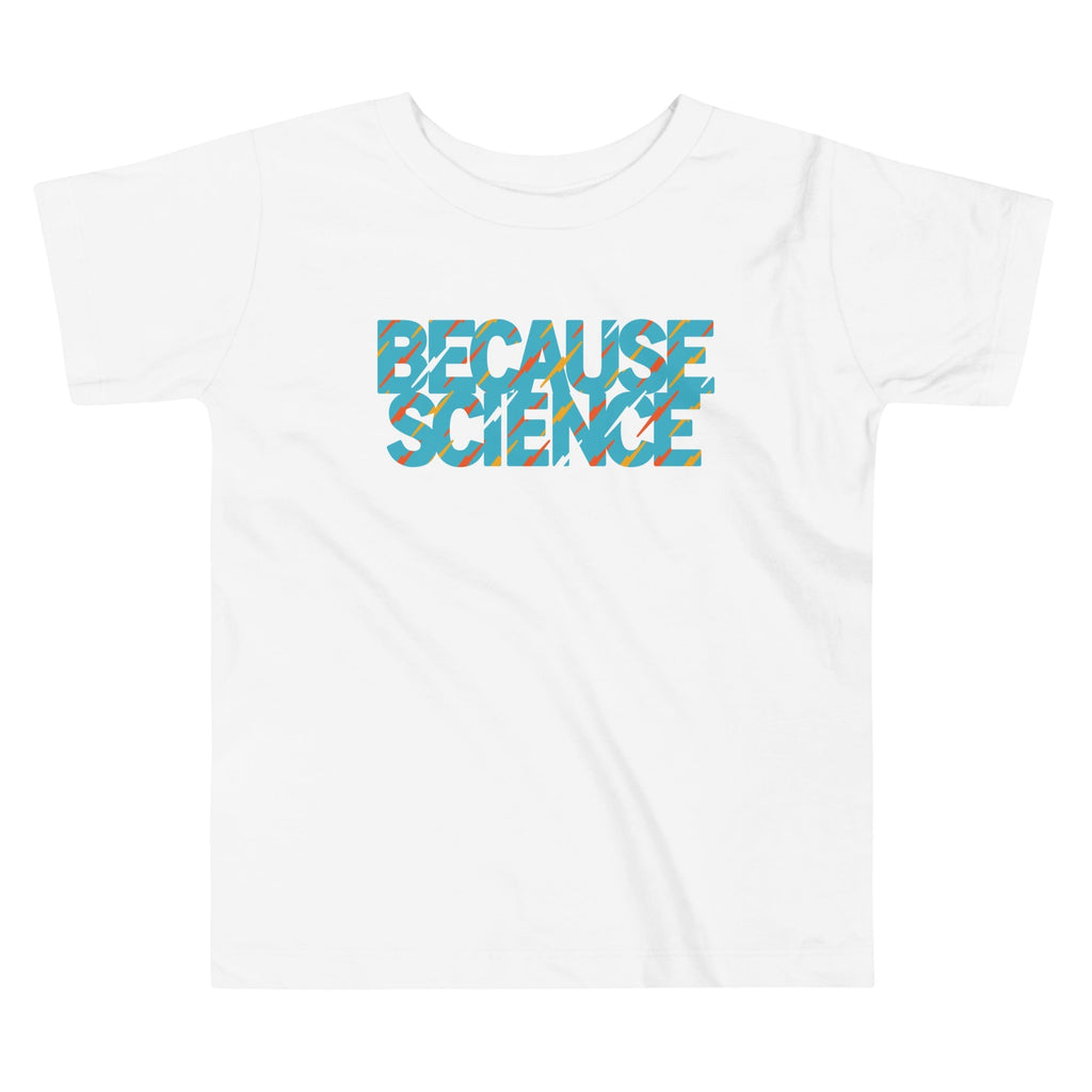 Because Science Kid's Toddler Tee