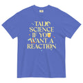 Talk Science If You Want A Reaction Men's Relaxed Fit Tee