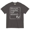 Should, Maybe, But Shorn't Men's Relaxed Fit Tee