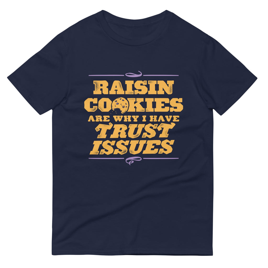 Raisin Cookies Are Why I Have Trust Issues Men's Signature Tee