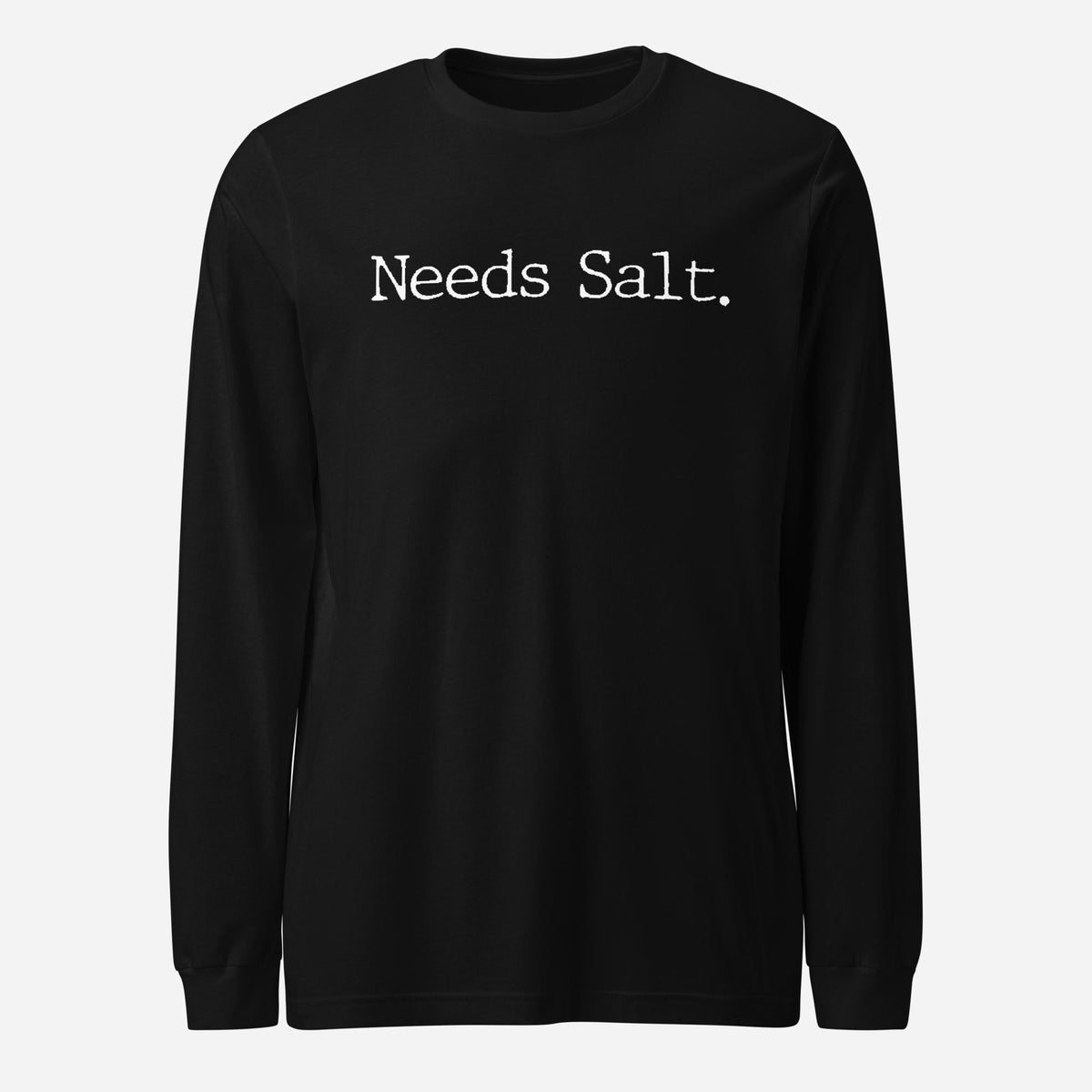 Needs Salt Unisex