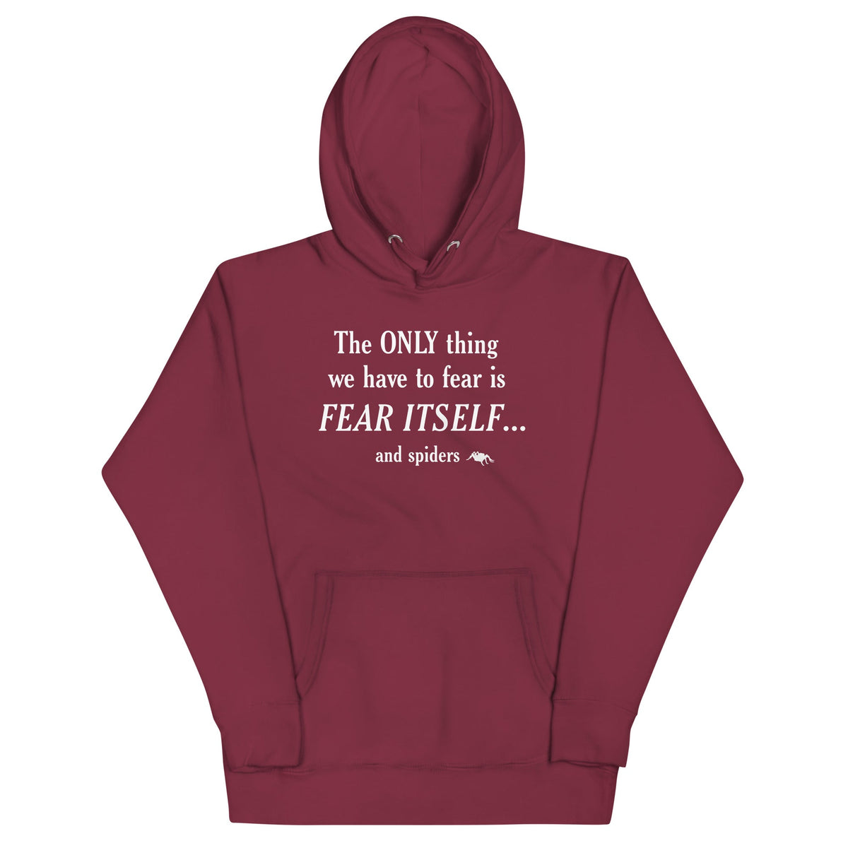 The Only Thing We Have To Fear Unisex