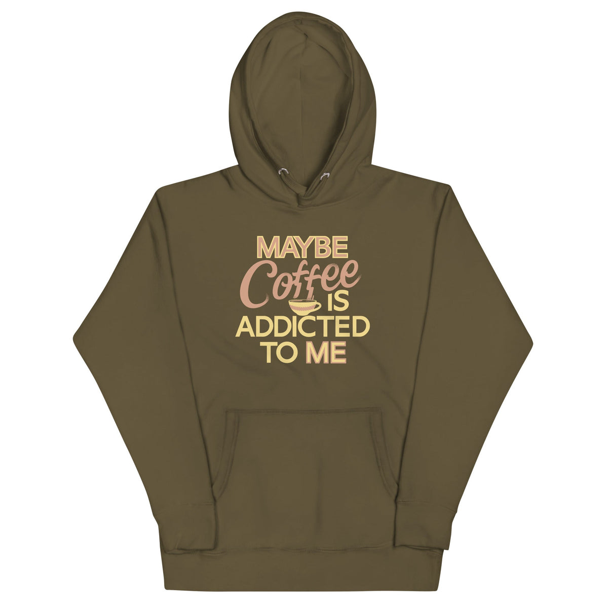 Maybe Coffee Is Addicted To Me Unisex