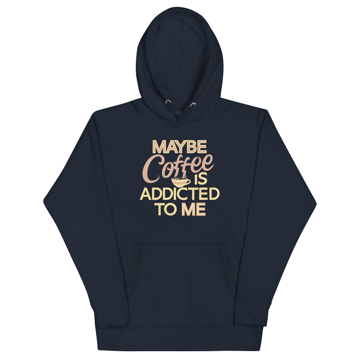 Maybe Coffee Is Addicted To Me Unisex