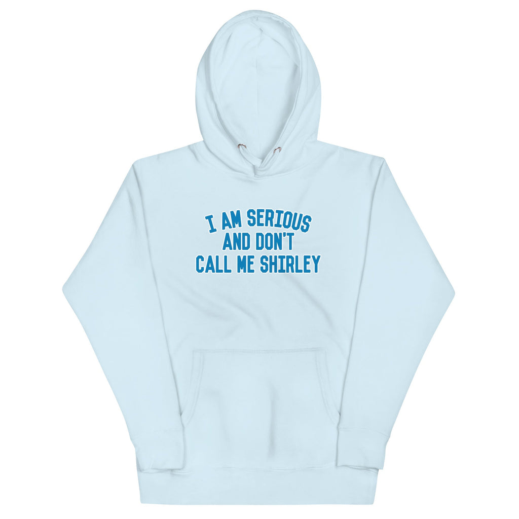 I Am Serious, And Don't Call Me Shirley Unisex