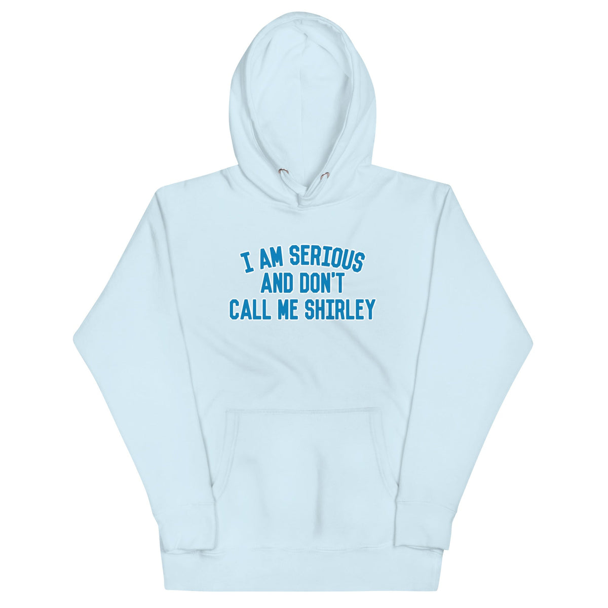 I Am Serious, And Don't Call Me Shirley Unisex
