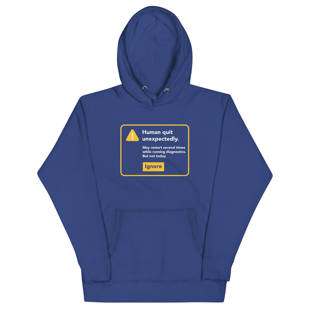 Human Quit Unexpectedly Unisex Hoodie