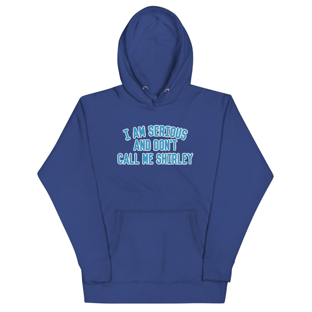 I Am Serious, And Don't Call Me Shirley Unisex