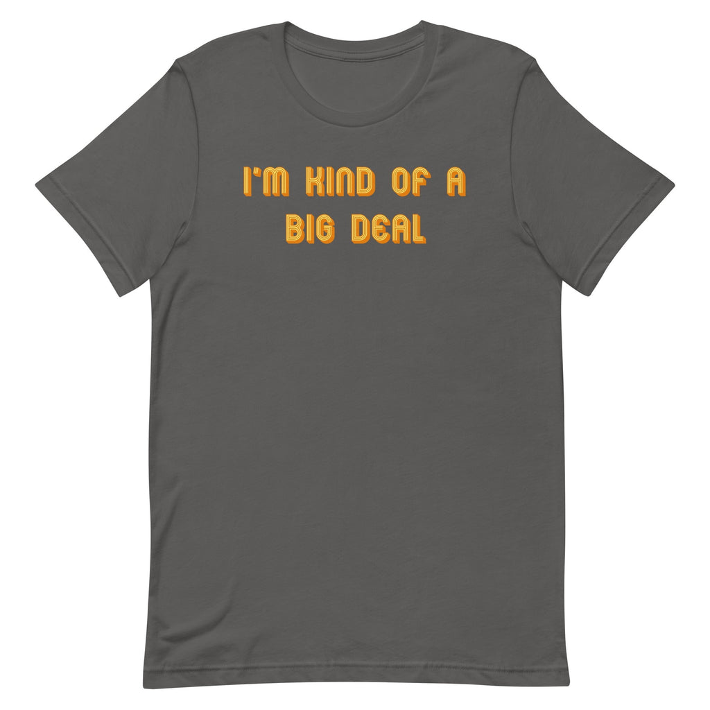 I'm Kind of a Big Deal Men's Signature Tee