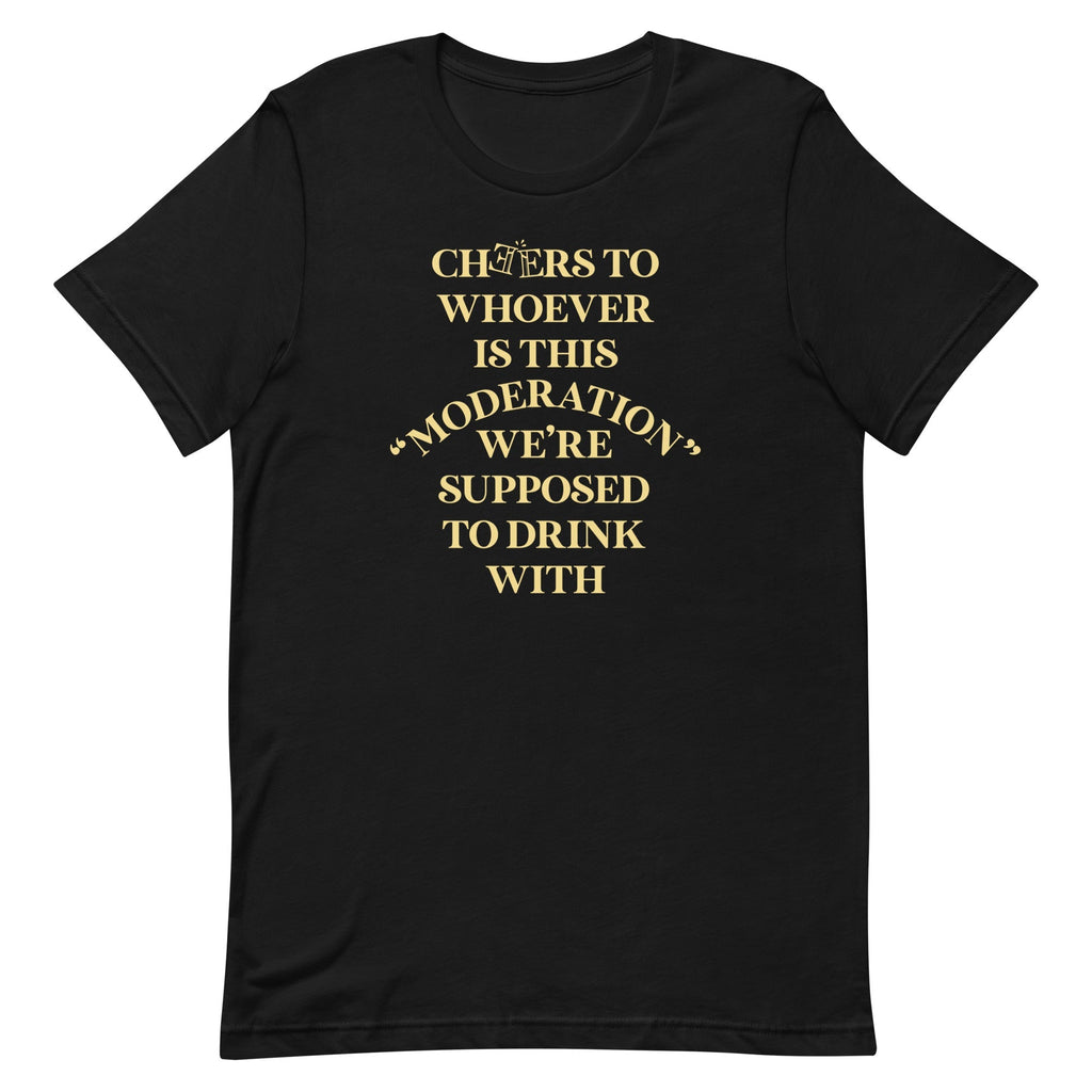 Cheers To Whoever Is This Moderation Men's Signature Tee