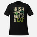 Irish You'd Shut Up Unisex Tee