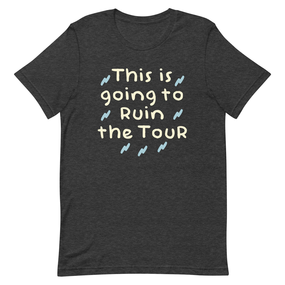 This Is Going To Ruin The Tour Men's Signature Tee