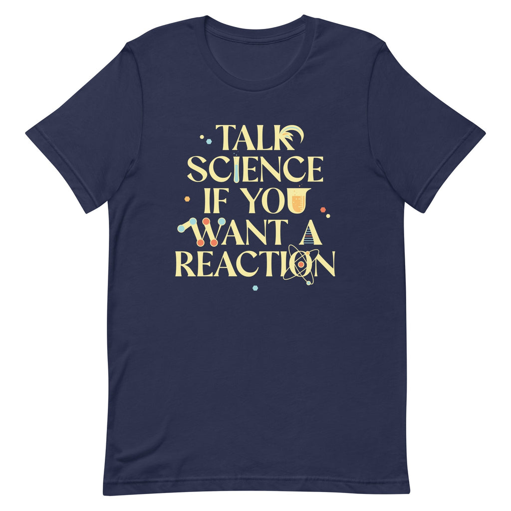 Talk Science If You Want A Reaction Men's Signature Tee