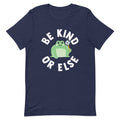 Be Kind Or Else Men's Signature Tee