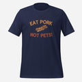 Eat Pork Not Pets Unisex Tee