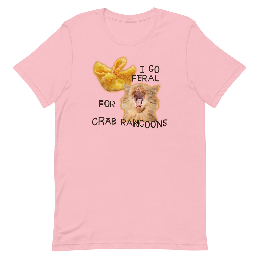 I Go Feral for Crab Rangoons Unisex