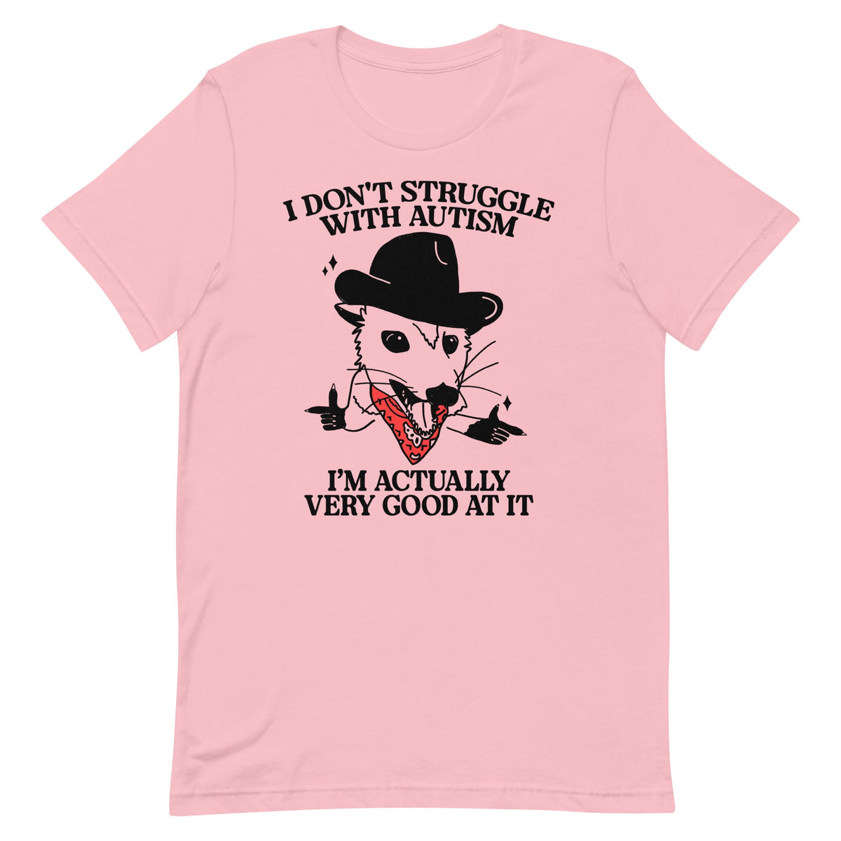 I Don't Struggle With Autism (Cowboy Possum) Unisex