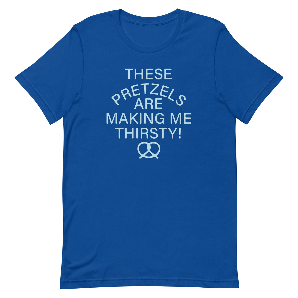 These Pretzels Are Making Me Thirsty! Men's Signature Tee